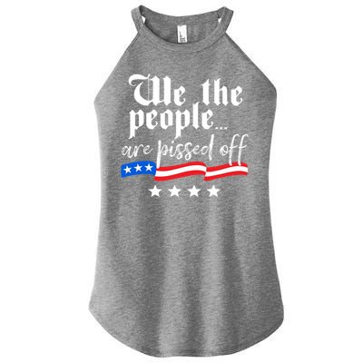 We The People Are Pissed Off Constitution Freedom Great Gift Women's Perfect Tri Rocker Tank