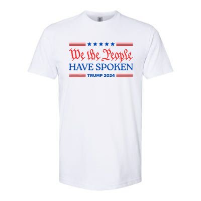 We The People Have Spoken Trump 2024 Maga Patriot Statement Softstyle CVC T-Shirt