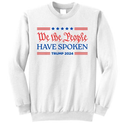 We The People Have Spoken Trump 2024 Maga Patriot Statement Sweatshirt