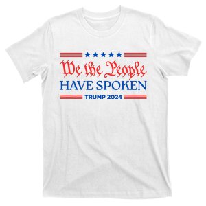 We The People Have Spoken Trump 2024 Maga Patriot Statement T-Shirt