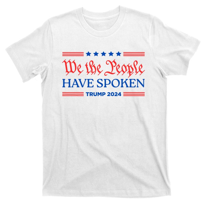 We The People Have Spoken Trump 2024 Maga Patriot Statement T-Shirt