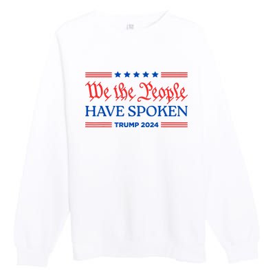 We The People Have Spoken Trump 2024 Maga Patriot Statement Premium Crewneck Sweatshirt