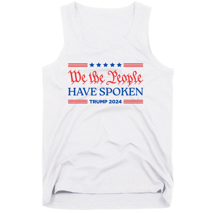 We The People Have Spoken Trump 2024 Maga Patriot Statement Tank Top