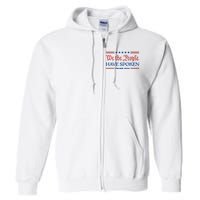 We The People Have Spoken Trump 2024 Maga Patriot Statement Full Zip Hoodie