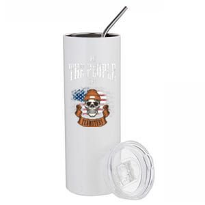 We The People Are Teamsters Union Laborer USA Flag Stainless Steel Tumbler