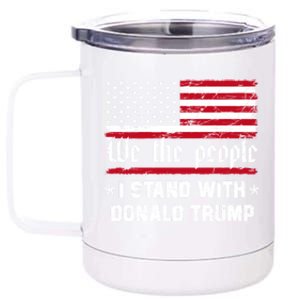 We The People I Stand With Donald Trump 4th Of July Usa Flag Gift 12 oz Stainless Steel Tumbler Cup