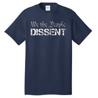 We The People Dissent Funny Humor Tall T-Shirt