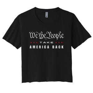 We The People Take America Back Trump 2024 Patriotic Quote Women's Crop Top Tee