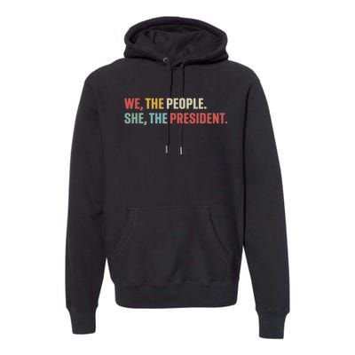 We The People She The President Premium Hoodie