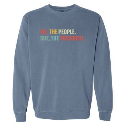 We The People She The President Garment-Dyed Sweatshirt