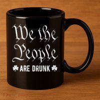 We The People Are Drunk St Patricks Day 11oz C Handle Ceramic Mug