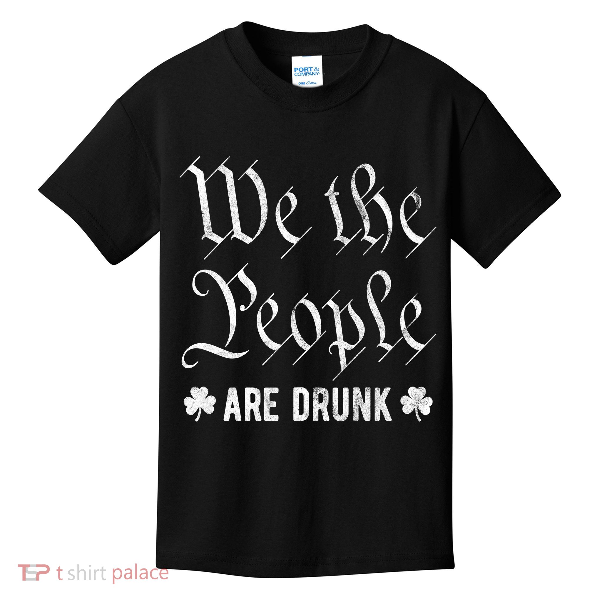 We The People Are Drunk St Patricks Day Kids T-Shirt