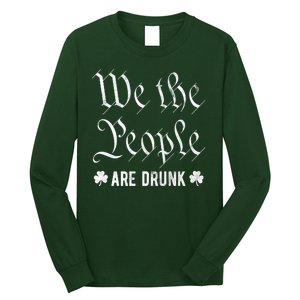 We The People Are Drunk St Patricks Day Long Sleeve Shirt