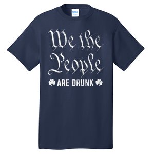 We The People Are Drunk St Patricks Day Tall T-Shirt