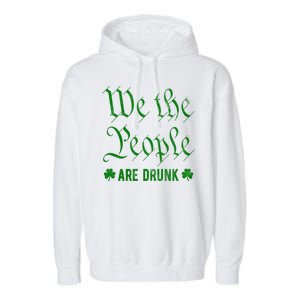 We The People Are Drunk St Patricks Day Garment-Dyed Fleece Hoodie