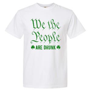 We The People Are Drunk St Patricks Day Garment-Dyed Heavyweight T-Shirt