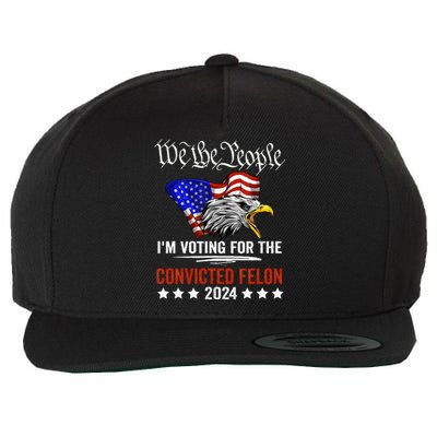 We The People 2024 Im Voting For The Convicted Wool Snapback Cap