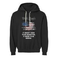 We The People It DoesnT Need To Be Rewritten Usa Garment-Dyed Fleece Hoodie