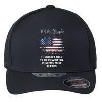 We The People It DoesnT Need To Be Rewritten Usa Flexfit Unipanel Trucker Cap