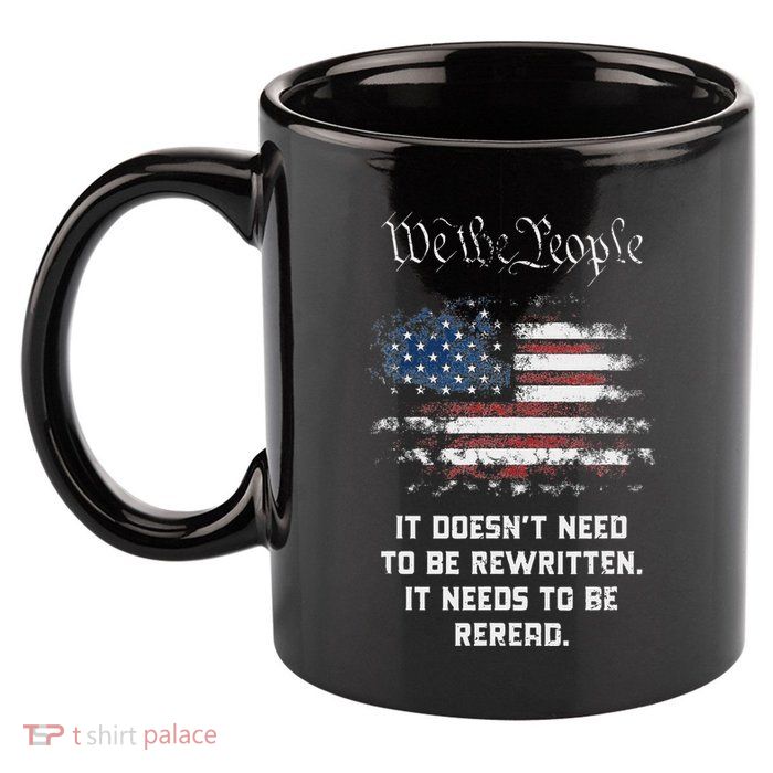 We The People It DoesnT Need To Be Rewritten Usa 11oz C Handle Ceramic Mug
