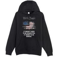 We The People It DoesnT Need To Be Rewritten Usa Premium Pullover Hoodie