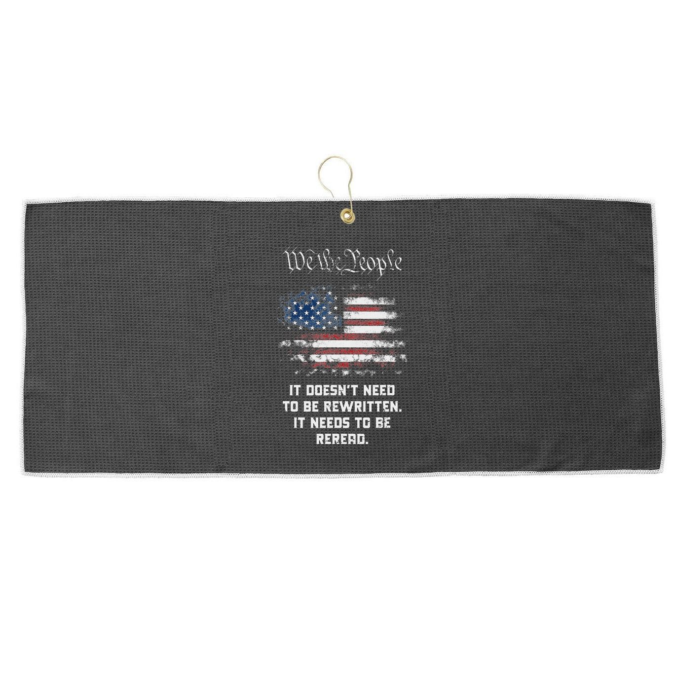 We The People It DoesnT Need To Be Rewritten Usa Large Microfiber Waffle Golf Towel