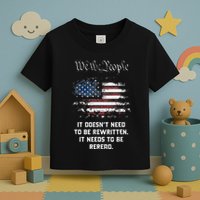 We The People It DoesnT Need To Be Rewritten Usa Toddler T-Shirt