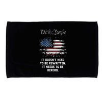 We The People It DoesnT Need To Be Rewritten Usa Microfiber Hand Towel