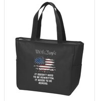 We The People It DoesnT Need To Be Rewritten Usa Zip Tote Bag