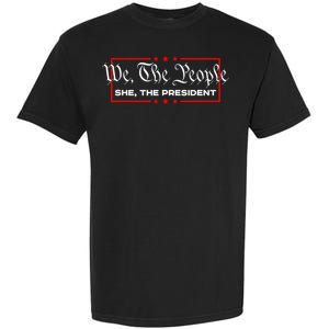 We The People She The President Garment-Dyed Heavyweight T-Shirt