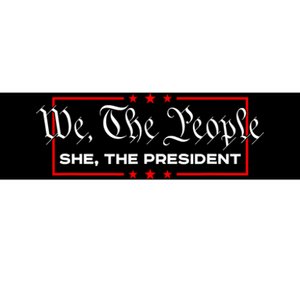 We The People She The President Bumper Sticker