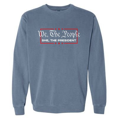 We The People She The President Garment-Dyed Sweatshirt