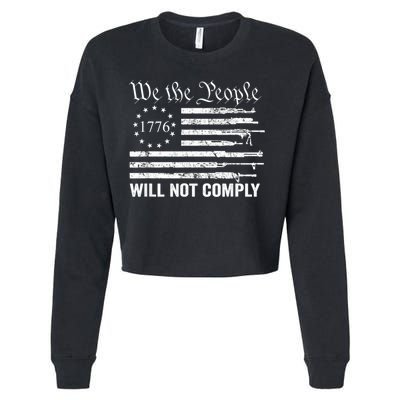 We The People Will Not Comply Funny USA Patriotic Gun Flag Cropped Pullover Crew