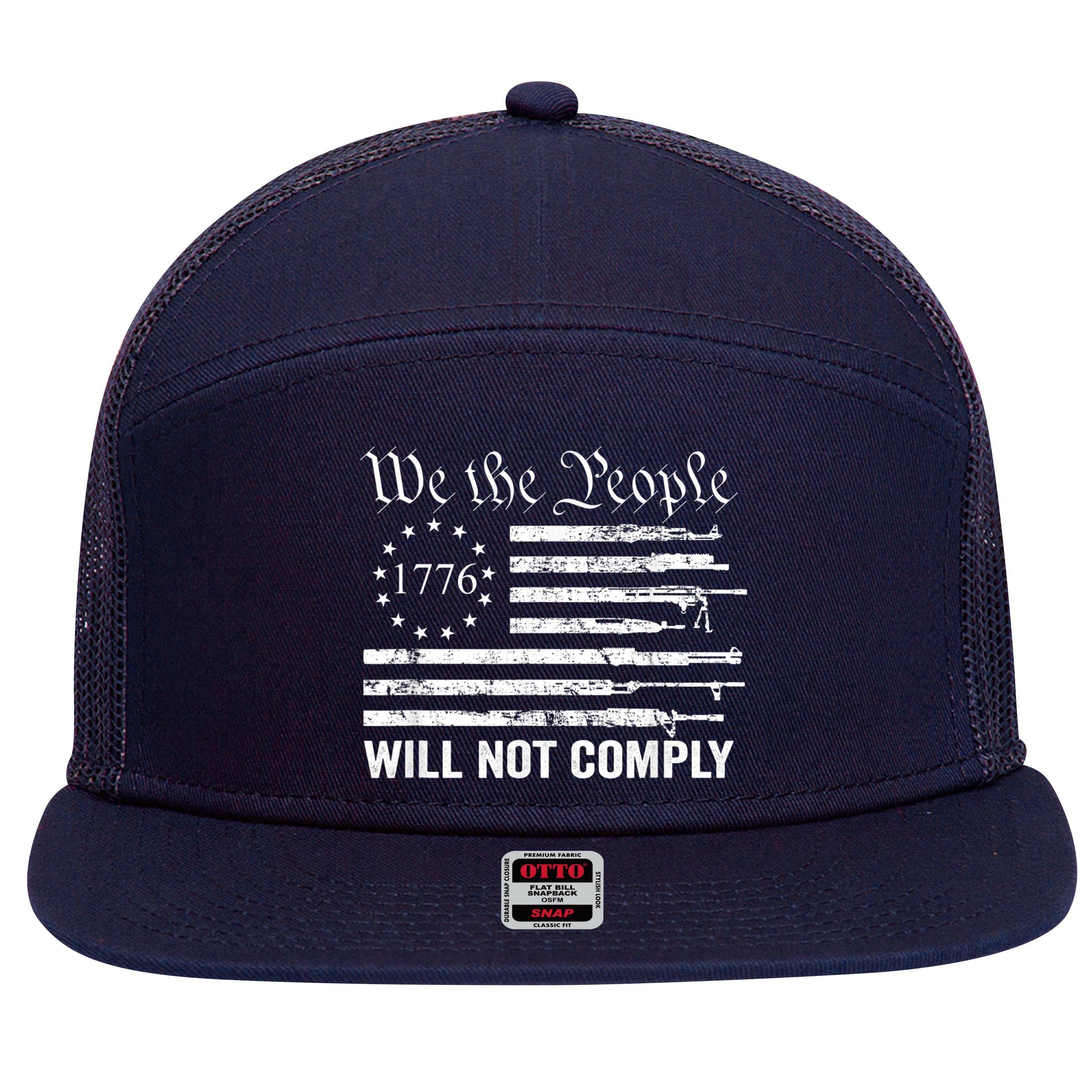 We The People Will Not Comply Funny USA Patriotic Gun Flag 7 Panel Mesh Trucker Snapback Hat