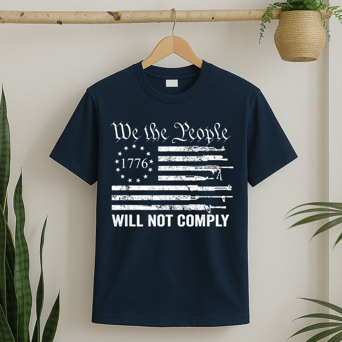 We The People Will Not Comply Funny USA Patriotic Gun Flag T-Shirt