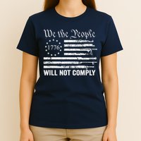 We The People Will Not Comply Funny USA Patriotic Gun Flag T-Shirt