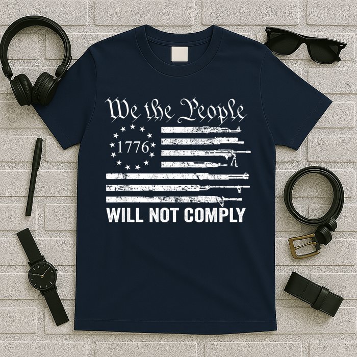 We The People Will Not Comply Funny USA Patriotic Gun Flag T-Shirt