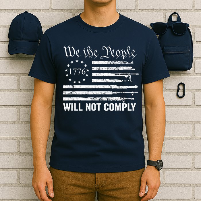 We The People Will Not Comply Funny USA Patriotic Gun Flag T-Shirt