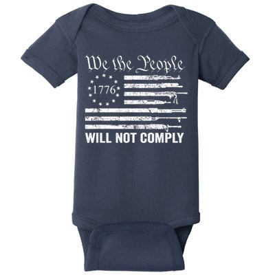 We The People Will Not Comply Funny USA Patriotic Gun Flag Baby Bodysuit