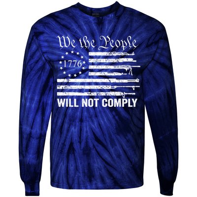 We The People Will Not Comply Funny USA Patriotic Gun Flag Tie-Dye Long Sleeve Shirt