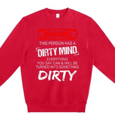 Warning This Person Has A Dirty Mind Premium Crewneck Sweatshirt