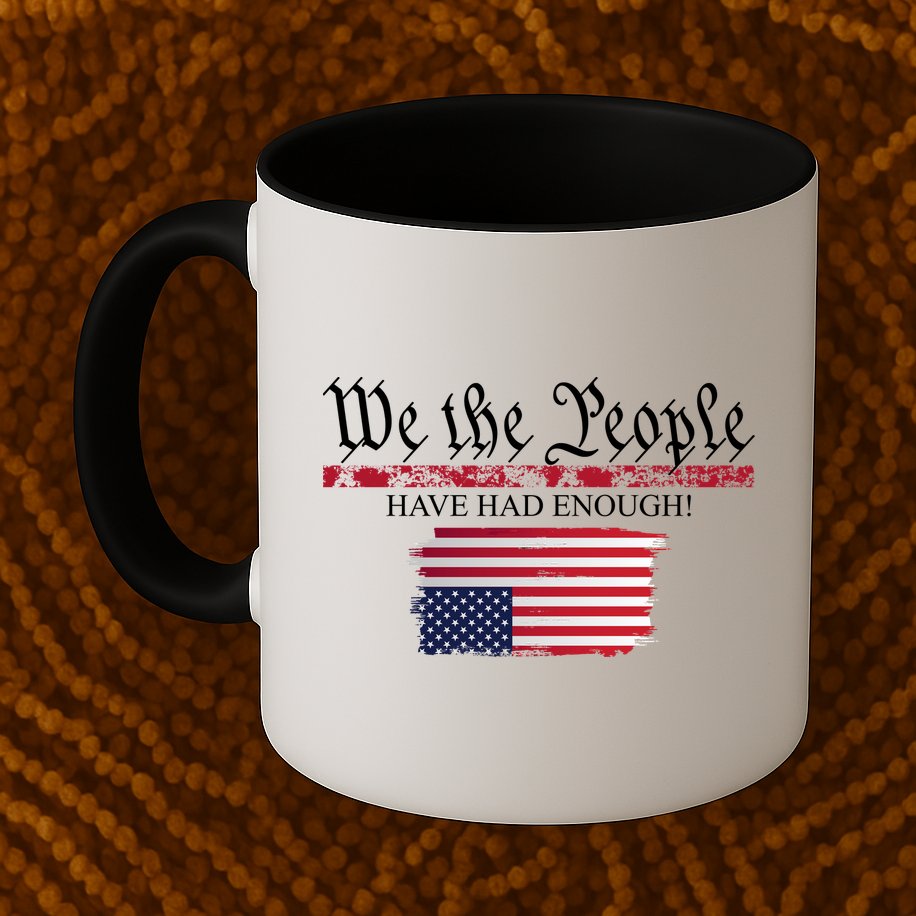 We The People Have Had Enough Protest Politics Mug