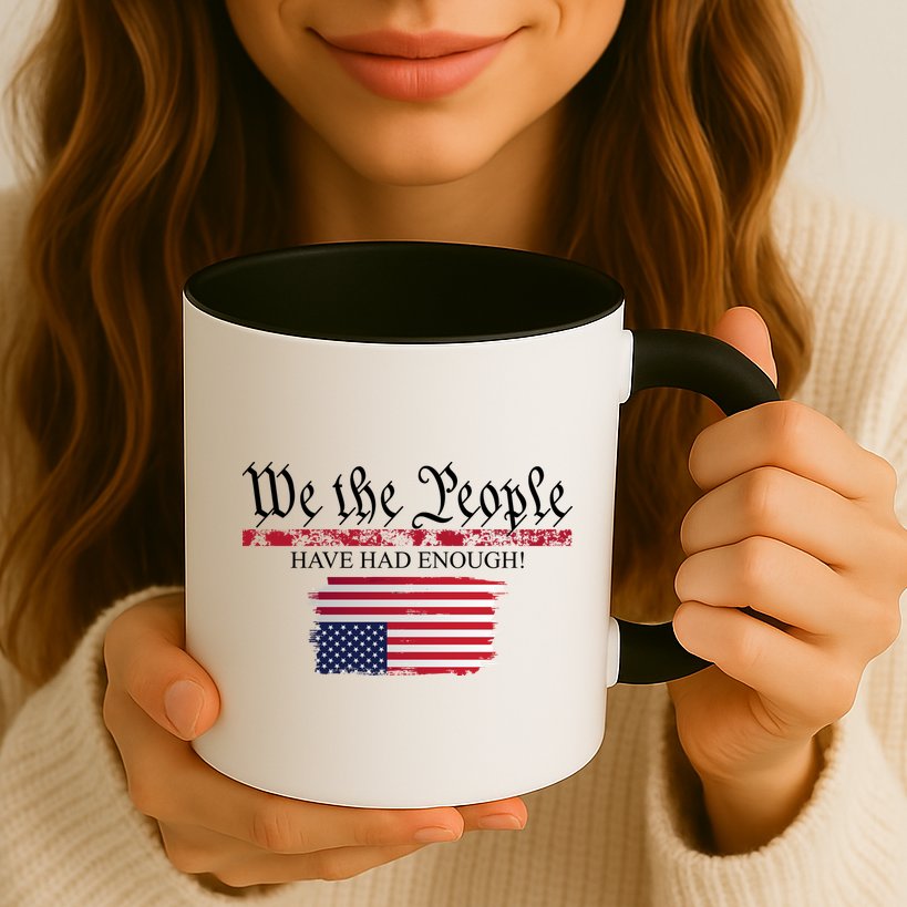 We The People Have Had Enough Protest Politics Mug