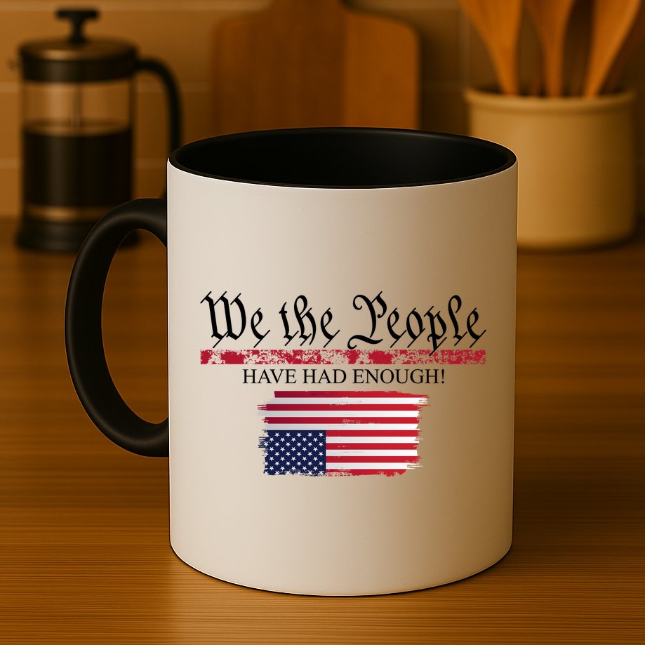 We The People Have Had Enough Protest Politics Mug