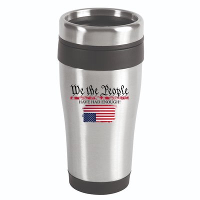 We The People Have Had Enough Protest Politics 16oz Travel Tumbler