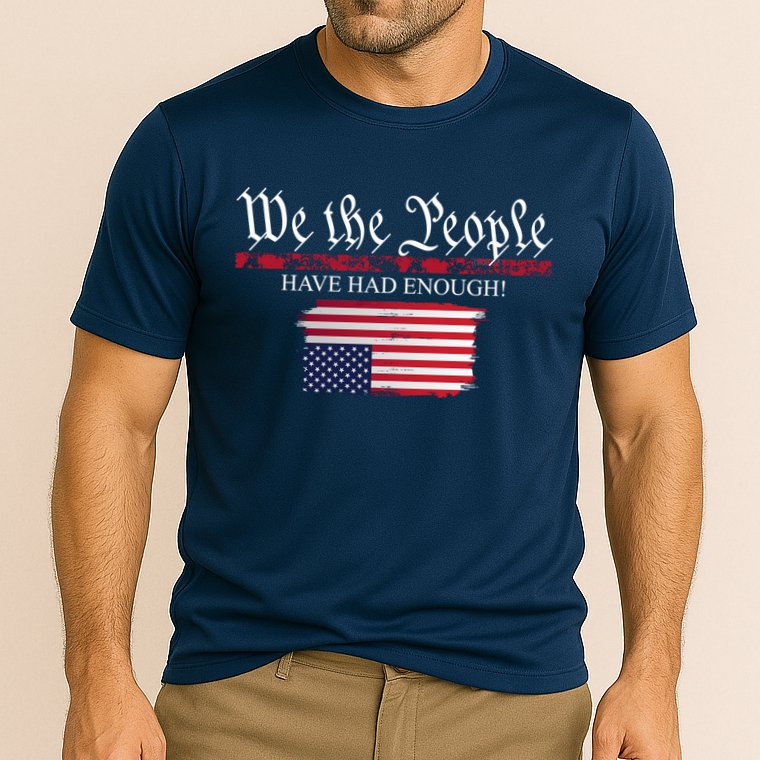 We The People Have Had Enough Protest Politics Performance Shirt