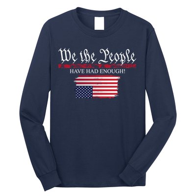 We The People Have Had Enough Protest Politics Long Sleeve Shirt