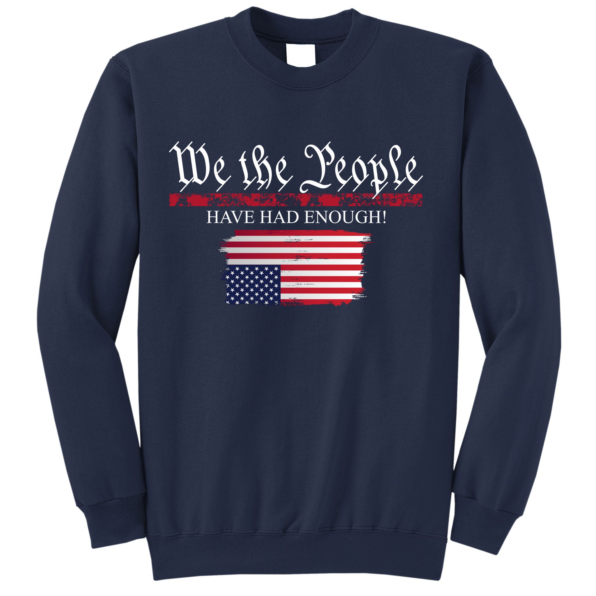 We The People Have Had Enough Protest Politics Sweatshirt