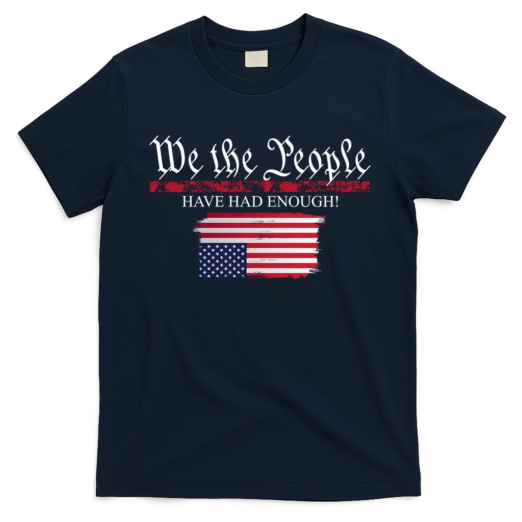 We The People Have Had Enough Protest Politics T-Shirt