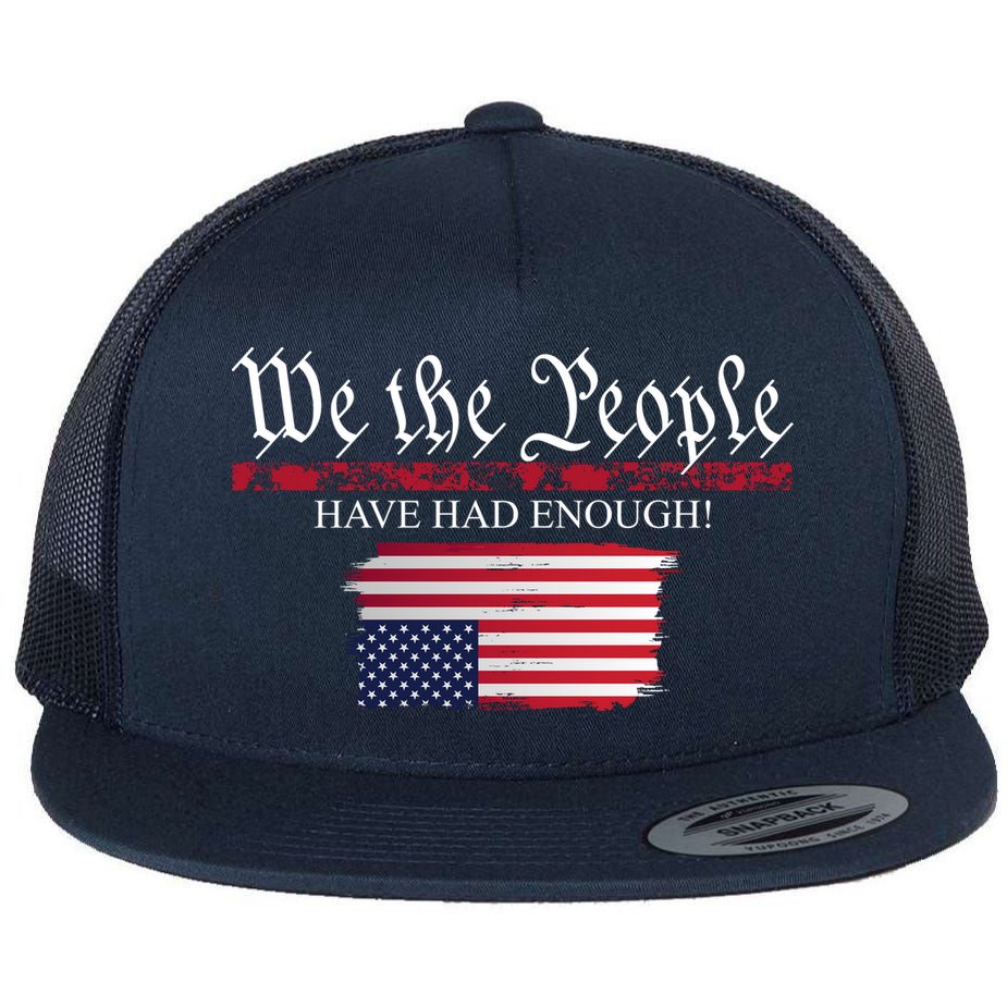 We The People Have Had Enough Protest Politics Flat Bill Trucker Hat